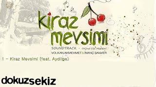 Kiraz Mevsimi (feat. Aydilge) - Volkan Akmehmet & İnanç Şanver (Cherry Season)