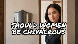 Should Dominant Women Be Chivalrous To Men