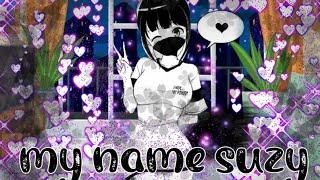 //Meme:My name suzy -w-//