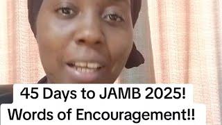 45 Days to JAMB 2025 - Words of Encouragement!!