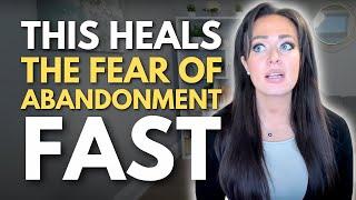 HEAL ABANDONMENT FEARS IMMEDIATELY with THIS Secret Ingredient