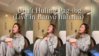 Una’t Huling Pag-ibig - Yeng Constantino (Banyo Version hahahah)