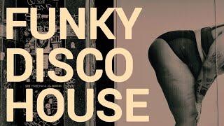 Funky House Music Mix | The Best Groovy House &  Disco House Club Tracks