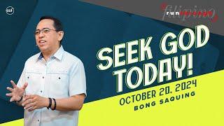 Seek God Today! | Run Through | Bong Saquing