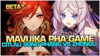 Hỏa thần Mavuika đang phá game ở Beta. Citlali cạnh tranh sòng phẳng với Zhongli