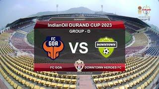 Durand Cup 2023  Match 23 || Highlights || FC Goa vs Downtown Heroes FC at IGAS. #durandcup #viral