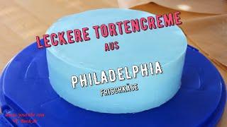 leckere Tortencreme aus PHILADELPHIA Frischkäse / Cream Cheese / Frischkäse Creme für Torten