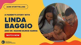 ACEs Storytelling: A Parent's Story with Linda Baggio and Dr. Nadine Burke Harris