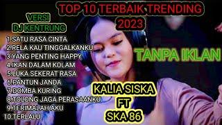 KALIA SISKA FT SKA 86TOP 10 LAGU TRENDING VERSI DJ KENTRUNG