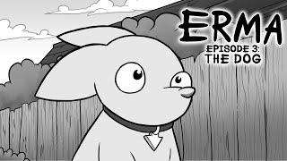 Erma Episode 3- The Dog