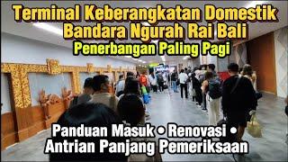 Panduan Masuk Terminal Keberangkatan Domestik Bandara Ngurah Rai Denpasar Bali, Suasana Paling Pagi