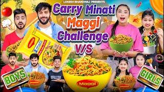 Carry Minati Maggi Challenge Boys Vs Girls || Shivam Dikro || Lokesh Bhardwaj || Aashish Bhardwaj