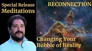 Special Release: Reconnection & Changing Your Bubble of Reality Teaching Meditation -Andrew Bartzis