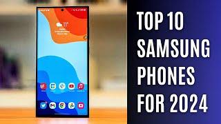 Top 10 Best Samsung Phones for 2024