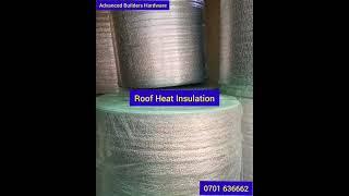 Roof Heat Insulation. Visit our shop Advanced Builders Hardware along Kiambu road. #Insulation