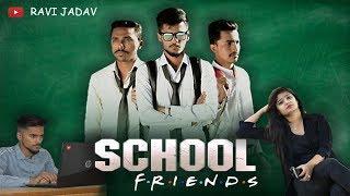 SCHOOL FRIENDS || RAVI JADAV ||