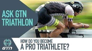 How Do You Become A Professional Triathlete? | Ask GTN Anything About Triathlon