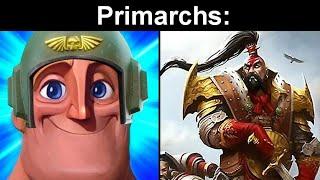 Mr Incredible becoming canny Primarchs