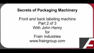 Frain Industries - Front Back Labeler With John Henry - Part 2