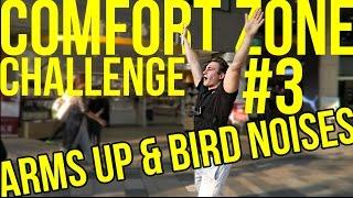 BIRD NOISES & ARMS UP IN PUBLIC - Comfort Zone Challenge 3