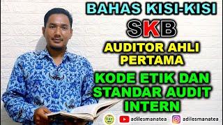 BAHAS KISI-KISI AUDITOR AHLI PERTAMA - KODE ETIK DAN STANDAR AUDIT || SKB CPNS 2021