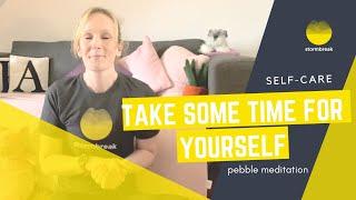 pebble meditation (self-care)