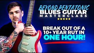 Break Out Of Your Blues Guitar RUT! Beyond Pentatonic Blues Guitar Masterclass