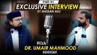 Exclusive Interview with Dr. Umair Mahmood Siddiqui (MCII) | By Dr. Hassan Auj | Part I.