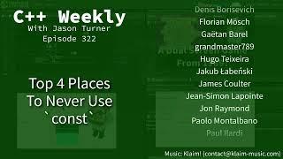 C++ Weekly - Ep 322 - Top 4 Places To Never Use `const`