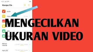 Cara mengecilkan ukuran video menjadi lebih ringan tanpa mengurangi kualitas video nya