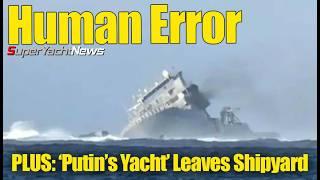 Human Error - report by NZ Navy on Grounding | 'Putin's Yacht' Leaves Shipyard | SY News Ep409