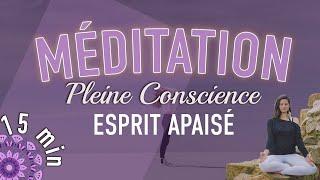 MEDITATION PLEINE CONSCIENCE : 15 minutes pour un esprit apaisé