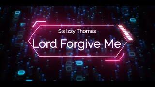 Sis Izzy Thomas - Lord Forgive Me (Video)