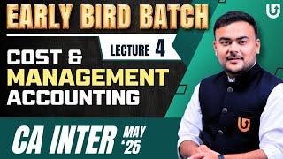 Cost and Management Accounting | Lecture 4 | CA Inter May 2025 | Early Bird Batch | CA Pranav Popat