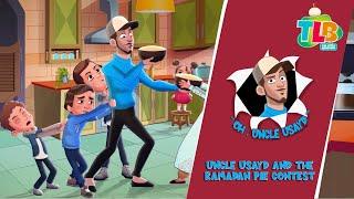 TLB - Oh, Uncle Usayd | Episode 1 | Uncle Usayd and The Ramadan Pie Contest