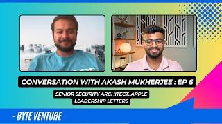 Conversation with Akash Mukherjee | EP 06 | Byte