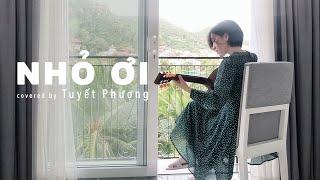 NHỎ ƠI | TUYẾT PHƯỢNG cover