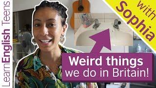 Weird things we do in Britain!