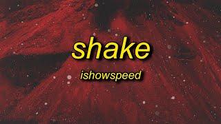 IShowSpeed - Shake (Lyrics) | ready or not here i come you can't hide remix