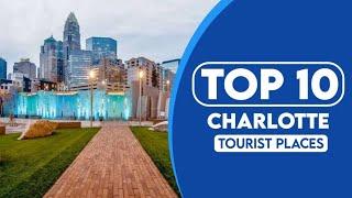 10 Best Tourist Places To Visit In Charlotte | Charlotte Travel Guide | 2023