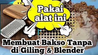 Cara Membuat Bakso Tanpa di Giling dan Blender