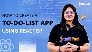 How to Create a To-Do-List App Using React JS | React JS Tutorial For Beginners | Intellipaat