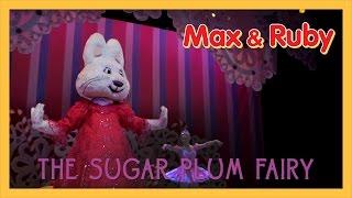 The Sugar Plum Fairy | Max and Ruby in the Nutcracker Suite (2016)