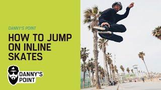 Danny’s Point: How to Jump on Inline Skates