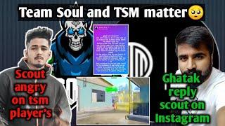 SCOUT ANGRY  ON TSM | TSM STREAM SNIPE SOUL.? | GHATAK REPLY ON CONTROVERSY 