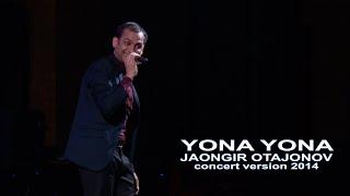 Jahongir Otajonov - Yona yona | Жахонгир Отажонов - Ёна ёна (concert version 2014)