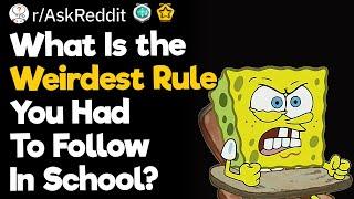 What Is The Weirdest Rule You Had To Follow In School?