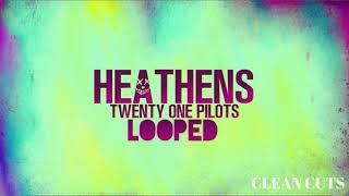 Heathens - Twenty One Pilots / Looped!