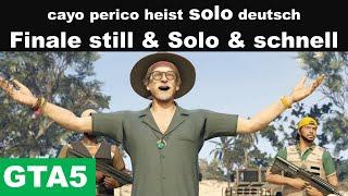 gta 5 online cayo perico heist finale deutsch Still und Solo und schnell