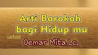 Arti Barokah bagi Diri mu - Ust. Oemar Mita, Lc : MT. Ar-Rayyan Alumni SMP 1-81 Jkt